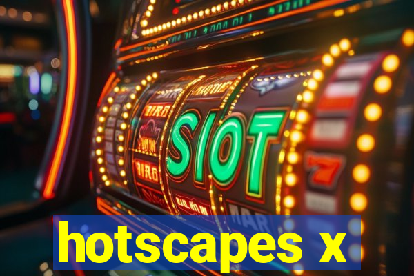 hotscapes x
